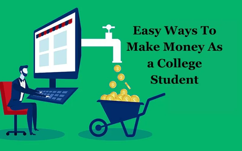 Easy Ways To Make Money As a College Student